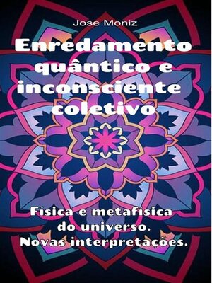 cover image of Enredamento quântico e inconsciente coletivo. Física e metafísica do universo. Novas interpretações.
